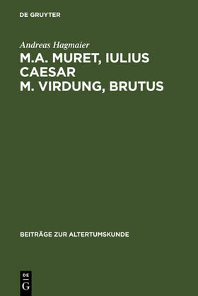 Hagmaier |  M. A. Muret, Iulius Caesar. M. Virdung, Brutus | eBook | Sack Fachmedien
