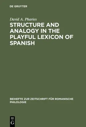 Pharies |  Structure and Analogy in the Playful Lexicon of Spanish | eBook | Sack Fachmedien