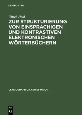 Heid |  Zur Strukturierung von einsprachigen und kontrastiven elektronischen Wörterbüchern | eBook | Sack Fachmedien