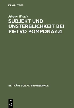 Wonde |  Subjekt und Unsterblichkeit bei Pietro Pomponazzi | eBook | Sack Fachmedien