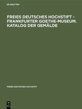 Michaelis |  Freies Deutsches Hochstift - Frankfurter Goethe-Museum. Katalog der Gemälde | eBook | Sack Fachmedien