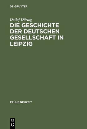 Döring |  Die Geschichte der Deutschen Gesellschaft in Leipzig | eBook | Sack Fachmedien