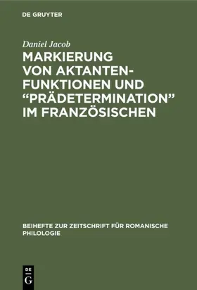 Jacob |  Markierung von Aktantenfunktionen und “Prädetermination” im Französischen | eBook | Sack Fachmedien