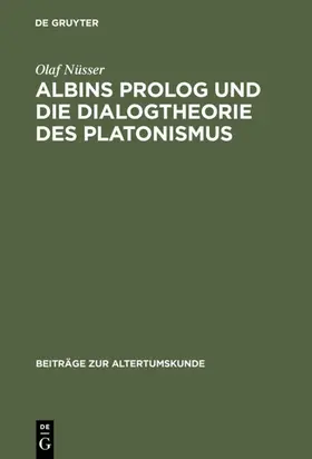 Nüsser |  Albins Prolog und die Dialogtheorie des Platonismus | eBook | Sack Fachmedien