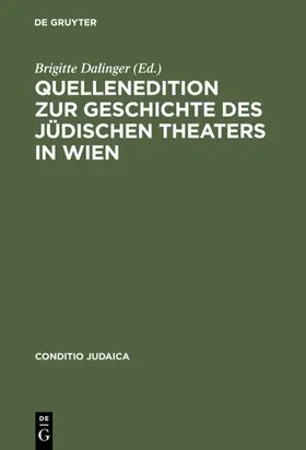 Dalinger |  Quellenedition zur Geschichte des jüdischen Theaters in Wien | eBook | Sack Fachmedien