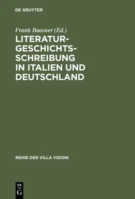 Baasner |  Literaturgeschichtsschreibung in Italien und Deutschland | eBook | Sack Fachmedien