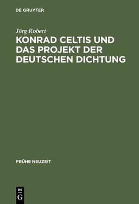 Robert |  Konrad Celtis und das Projekt der deutschen Dichtung | eBook | Sack Fachmedien