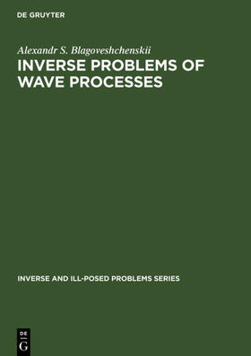 Blagoveshchenskii |  Inverse Problems of Wave Processes | eBook | Sack Fachmedien