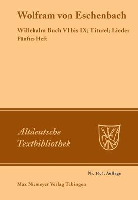 Wolfram von Eschenbach / Leitzmann |  Willehalm Buch VI bis IX; Titurel; Lieder | eBook | Sack Fachmedien