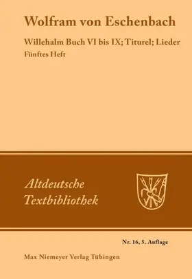 Wolfram von Eschenbach / Leitzmann |  Willehalm Buch VI bis IX; Titurel; Lieder | eBook | Sack Fachmedien