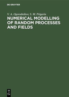 Ogorodnikov / Prigarin |  Numerical Modelling of Random Processes and Fields | eBook | Sack Fachmedien