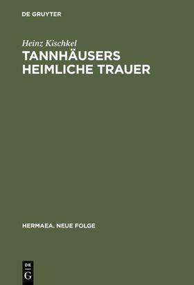 Kischkel |  Tannhäusers heimliche Trauer | eBook | Sack Fachmedien