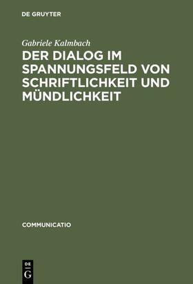 Kalmbach |  Der Dialog im Spannungsfeld von Schriftlichkeit und Mündlichkeit | eBook | Sack Fachmedien