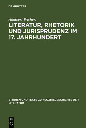 Wichert |  Literatur, Rhetorik und Jurisprudenz im 17. Jahrhundert | eBook | Sack Fachmedien
