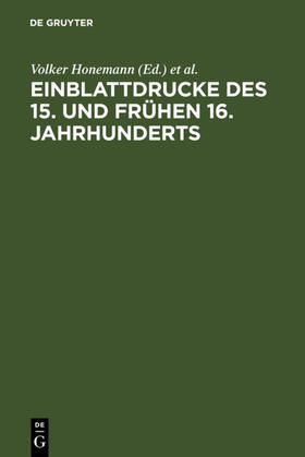 Honemann / Griese / Eisermann |  Einblattdrucke des 15. und frühen 16. Jahrhunderts | eBook | Sack Fachmedien