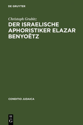 Grubitz |  Der israelische Aphoristiker Elazar Benyoëtz | eBook | Sack Fachmedien