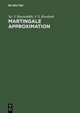 Borovskikh / Korolyuk |  Martingale Approximation | eBook | Sack Fachmedien