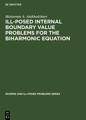 Atakhodzhaev |  Ill-Posed Internal Boundary Value Problems for the Biharmonic Equation | eBook | Sack Fachmedien