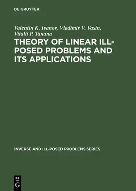 Ivanov / Vasin / Tanana |  Theory of Linear Ill-Posed Problems and its Applications | eBook | Sack Fachmedien