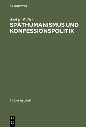 Walter |  Späthumanismus und Konfessionspolitik | eBook | Sack Fachmedien