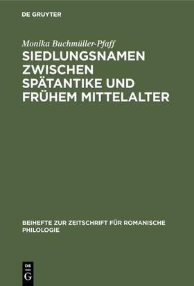 Buchmüller-Pfaff |  Siedlungsnamen zwischen Spätantike und frühem Mittelalter | eBook | Sack Fachmedien