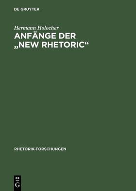 Holocher |  Anfänge der "New Rhetoric" | eBook | Sack Fachmedien