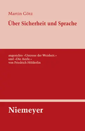 Götz |  Über Sicherheit und Sprache angesichts »Untreue der Weisheit.« und »Die Asyle.« von Friedrich Hölderlin | eBook | Sack Fachmedien