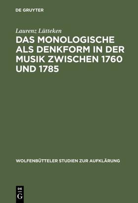 Lütteken |  Das Monologische als Denkform in der Musik zwischen 1760 und 1785 | eBook | Sack Fachmedien