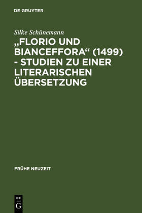 Schünemann |  "Florio und Bianceffora" (1499) - Studien zu einer literarischen Übersetzung | eBook | Sack Fachmedien