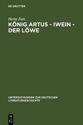 Zutt |  König Artus - Iwein - Der Löwe | eBook | Sack Fachmedien