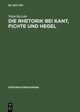 Bezzola |  Die Rhetorik bei Kant, Fichte und Hegel | eBook | Sack Fachmedien