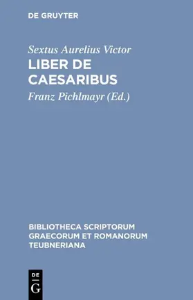 Aurelius Victor / Pichlmayr |  Liber de Caesaribus | eBook | Sack Fachmedien