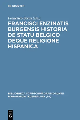 Enzinas / Socas |  Francisci Enzinatis Burgensis historia de statu Belgico deque religione Hispanica | eBook | Sack Fachmedien