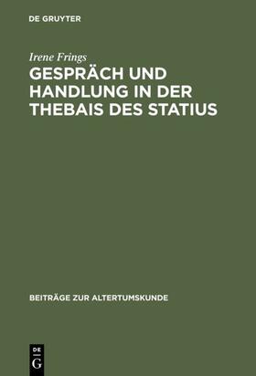 Frings |  Gespräch und Handlung in der Thebais des Statius | eBook | Sack Fachmedien