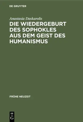 Daskarolis |  Die Wiedergeburt des Sophokles aus dem Geist des Humanismus | eBook | Sack Fachmedien