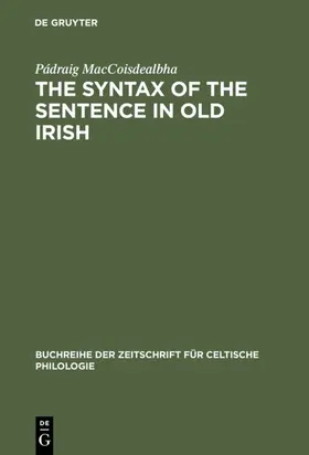 MacCoisdealbha / Isaac |  The Syntax of the Sentence in Old Irish | eBook | Sack Fachmedien