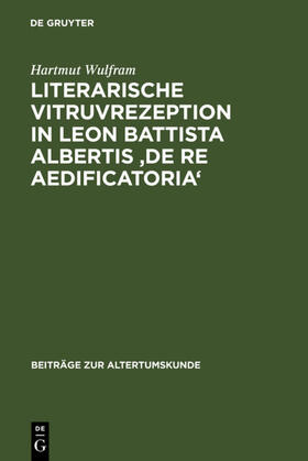 Wulfram |  Literarische Vitruvrezeption in Leon Battista Albertis 'De re aedificatoria' | eBook | Sack Fachmedien