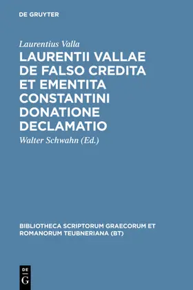 Valla / Schwahn |  Laurentii Vallae de falso credita et ementita Constantini donatione declamatio | eBook | Sack Fachmedien