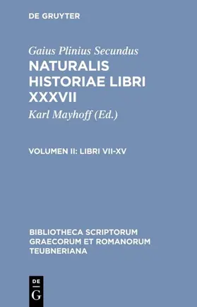 Gaius Plinius Secundus / Mayhoff |  Libri VII-XV | eBook | Sack Fachmedien