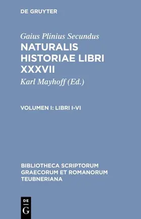 Gaius Plinius Secundus / Mayhoff |  Libri I-VI | eBook | Sack Fachmedien