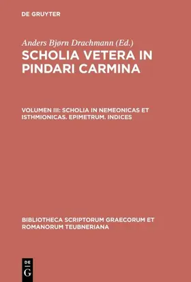 Drachmann |  Scholia in Nemeonicas et Isthmionicas. Epimetrum. Indices | eBook | Sack Fachmedien