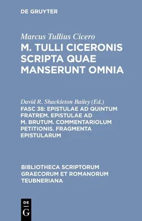 Marcus Tullius Cicero / Shackleton Bailey |  Epistulae ad Quintum fratrem. Epistulae ad M. Brutum. Commentariolum petitionis. Fragmenta epistularum | eBook | Sack Fachmedien