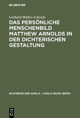 Müller-Schwefe |  Das persönliche Menschenbild Matthew Arnolds in der dichterischen Gestaltung | eBook | Sack Fachmedien