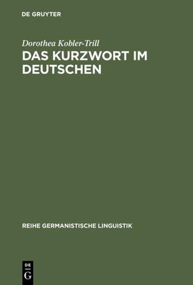 Kobler-Trill |  Das Kurzwort im Deutschen | eBook | Sack Fachmedien