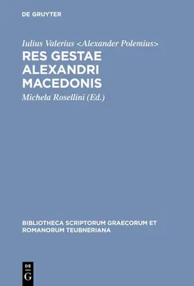 Iulius Valerius &lt;Alexander Polemius&gt; / Rosellini / Alexander Polemius&gt |  Res gestae Alexandri Macedonis | eBook | Sack Fachmedien