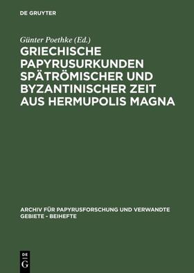 Poethke |  Griechische Papyrusurkunden spätrömischer und byzantinischer Zeit aus Hermupolis Magna | eBook | Sack Fachmedien