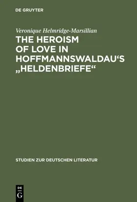 Helmridge-Marsillian |  The Heroism of Love in Hoffmannswaldau's "Heldenbriefe" | eBook | Sack Fachmedien