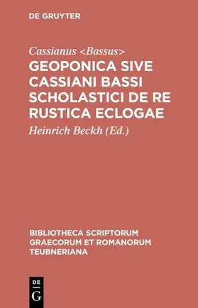 Cassianus &lt;Bassus&gt; / Cassianus &lt / Beckh |  Geoponica sive Cassiani Bassi Scholastici De re rustica eclogae | eBook | Sack Fachmedien