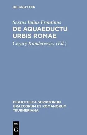 Frontinus / Kunderewicz |  De aquaeductu urbis Romae | eBook | Sack Fachmedien