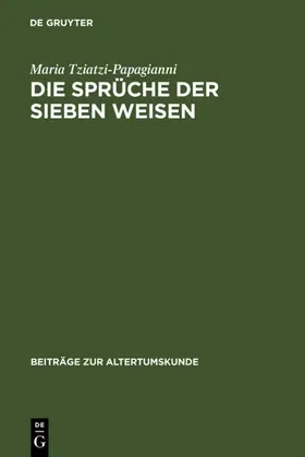 Tziatzi-Papagianni |  Die Sprüche der sieben Weisen | eBook | Sack Fachmedien